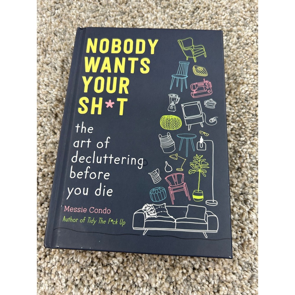 Nobody Wants Your Sh*t Decluttering Book Messie Condo Hardcover 9781510774735